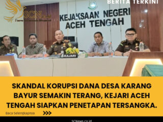 Skandal Korupsi Dana Desa Karang Bayur Semakin Terang, Kejari Aceh Tengah Siapkan Penetapan Tersangka.