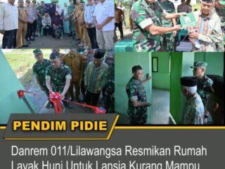 Danrem 011/Lilawangsa Resmikan Rumah Layak Huni Untuk Lansia Kurang Mampu di Pidie