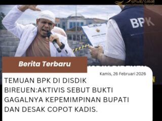 Temuan BPK Di Disdik Bireuen:Aktivis Sebut Bukti Gagalnya Kepemimpinan Bupati Dan Desak Copot Kadis.