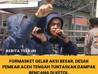 FORMASKET Gelar Aksi Besar, Desak Pemkab Aceh Tengah Tuntaskan Dampak Bencana di Ketol.