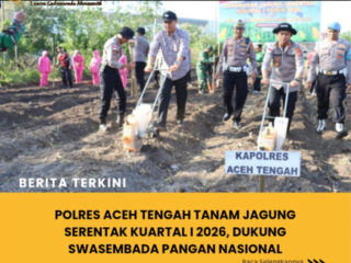 Polres Aceh Tengah Tanam Jagung Serentak Kuartal I 2026, Dukung Swasembada Pangan Nasional
