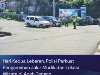 Hari Kedua Lebaran, Polisi Perkuat Pengamanan Jalur Mudik dan Lokasi Wisata di Aceh Tengah