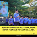 Perkuat Sinergi dan Pelayanan, Pesan Bupati Pada Hari Pertama Kerja ASN.
