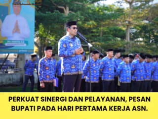 Perkuat Sinergi dan Pelayanan, Pesan Bupati Pada Hari Pertama Kerja ASN.