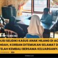 Polisi Selidiki Kasus Anak Hilang di Aceh Tengah, Korban Ditemukan Selamat dan telah kembali bersama Keluarganya