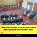 DPRK Bener Meriah Resmi Bentuk Pansus Penanggulangan Bencana 2026