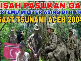 Kisah Pasukan GAM Ketika Bertemu Pasukan Asing Di Hutan Saat Tsunami 2024.