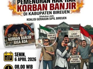 *SIARAN AJAKAN AKSI*  Koalisi Gerakan Sipil Kabupaten Bireuen:Aksi Jilid II: Pemenuhan Hak-Hak Korban Banjir Bireuen