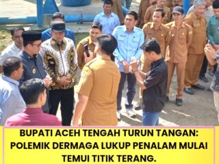 Bupati Aceh Tengah Turun Tangan: Polemik Dermaga Lukup Penalam Mulai Temui Titik Terang.