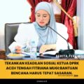 Tekankan Keadilan Sosial Ketua DPRK Aceh Tengah Fitriana Mugi:Bantuan Bencana Harus Tepat Sasaran.