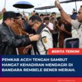 Pemkab Aceh Tengah Sambut Hangat Kehadiran Mendagri di Bandara Rembele Bener Meriah.