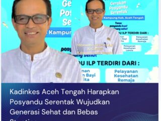 Kadinkes Aceh Tengah Harapkan Posyandu Serentak Wujudkan Generasi Sehat dan Bebas Stunting.