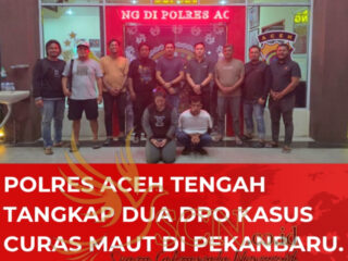 Polres Aceh Tengah Tangkap Dua DPO Kasus Curas Maut di Pekanbaru.