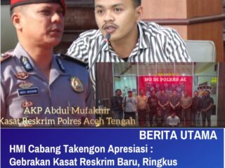HMI Cabang Takengon Apresiasi : Gebrakan Kasat Reskrim Baru Ringkus Pelaku Curas Antar-Provinsi dalam Waktu Singkat