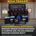 Satreskrim Polres Aceh Tengah Berhasil Ungkap Kasus Pencurian di Kampus IAIN, Pelaku Dibekuk Bersama Barang Bukti