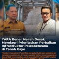 Yara Beneer Meriah Desak Mendagri  Prioritaskan Pembangunan Infrastruktur Yang Rusak Dampak Bencana.
