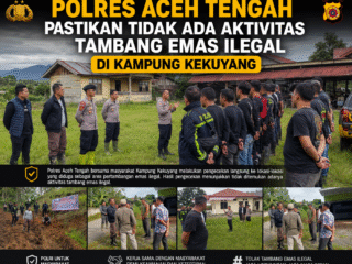 Polres Aceh Tengah Pastikan Tidak Ada Aktivitas Tambang Emas Ilegal di Kampung Kekuyang