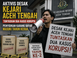 Aktivis Desak Kejari Aceh Tengah Tuntaskan Dua Kasus Korupsi, Penyidikan Karang Bayur Masuki Tahun Kedua.
