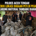Polres Aceh Tengah Gerebek Lokasi Dugaan PETI di Pegasing, 300 Karung Material Tambang Diamankan