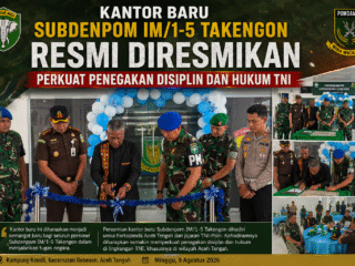 Kantor Baru Subdenpom IM/1-5 Takengon Resmi Diresmikan, Perkuat Penegakan Disiplin dan Hukum TNI.