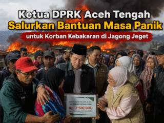 Ketua DPRK Aceh Tengah Salurkan Bantuan Masa Panik untuk Korban Kebakaran di Jagong Jeget.